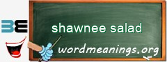 WordMeaning blackboard for shawnee salad